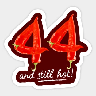 44th Birthday Gifts - 44 Years and still Hot Sticker